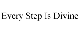EVERY STEP IS DIVINE trademark