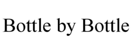 BOTTLE BY BOTTLE trademark