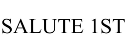 SALUTE 1ST trademark
