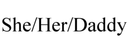 SHE/HER/DADDY trademark