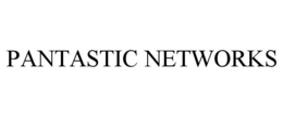 PANTASTIC NETWORKS trademark