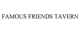 FAMOUS FRIENDS TAVERN trademark