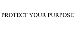 PROTECT YOUR PURPOSE trademark