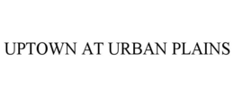 UPTOWN AT URBAN PLAINS trademark
