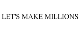 LET'S MAKE MILLIONS trademark