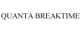 QUANTA BREAKTIME trademark
