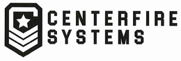 CENTERFIRE SYSTEMS trademark