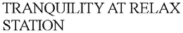 TRANQUILITY AT RELAX STATION trademark