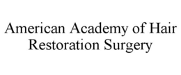 AMERICAN ACADEMY OF HAIR RESTORATION SURGERY trademark