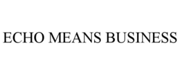 ECHO MEANS BUSINESS trademark