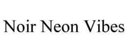 NOIR NEON VIBES trademark