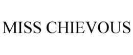 MISS CHIEVOUS trademark