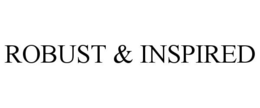 ROBUST & INSPIRED trademark