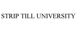 STRIP TILL UNIVERSITY trademark