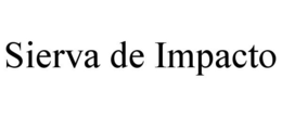 SIERVA DE IMPACTO trademark