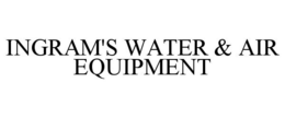 INGRAM'S WATER & AIR EQUIPMENT trademark