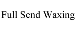 FULL SEND WAXING trademark