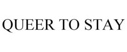 QUEER TO STAY trademark
