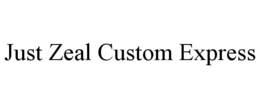JUST ZEAL CUSTOM EXPRESS trademark