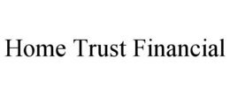 HOME TRUST FINANCIAL trademark