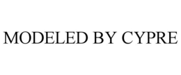 MODELED BY CYPRE trademark