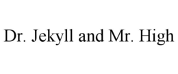 DR. JEKYLL AND MR. HIGH trademark