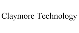 CLAYMORE TECHNOLOGY trademark