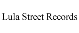 LULA STREET RECORDS trademark
