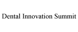 DENTAL INNOVATION SUMMIT trademark