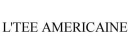 L'TEE AMERICAINE trademark