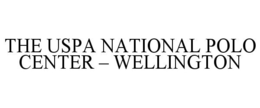 THE USPA NATIONAL POLO CENTER - WELLINGTON trademark