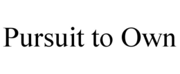 PURSUIT TO OWN trademark
