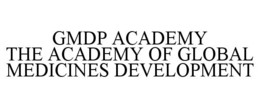 GMDP ACADEMY THE ACADEMY OF GLOBAL MEDICINES DEVELOPMENT trademark