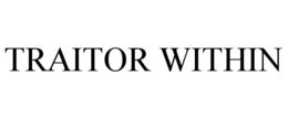 TRAITOR WITHIN trademark