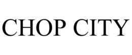 CHOP CITY trademark