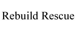 REBUILD RESCUE trademark