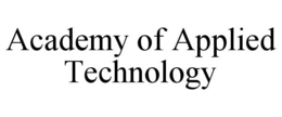 ACADEMY OF APPLIED TECHNOLOGY trademark