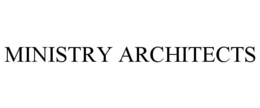 MINISTRY ARCHITECTS trademark