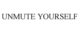 UNMUTE YOURSELF trademark
