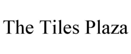THE TILES PLAZA trademark