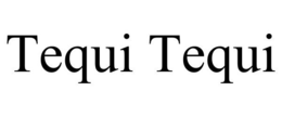 TEQUI TEQUI trademark