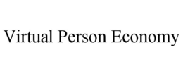 VIRTUAL PERSON ECONOMY trademark