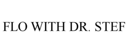 FLO WITH DR. STEF trademark