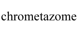 CHROMETAZOME trademark