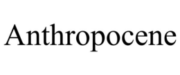 ANTHROPOCENE trademark
