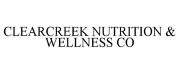 CLEARCREEK NUTRITION & WELLNESS CO trademark