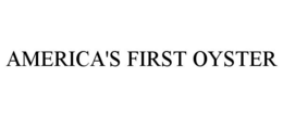AMERICA'S FIRST OYSTER trademark
