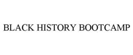 BLACK HISTORY BOOTCAMP trademark