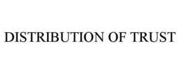 DISTRIBUTION OF TRUST trademark