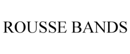 ROUSSE BANDS trademark